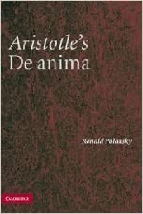  Aristotle's De Anima: A Critical Commentary 