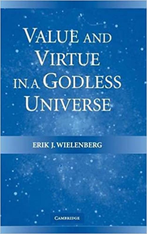  Value and Virtue in a Godless Universe 