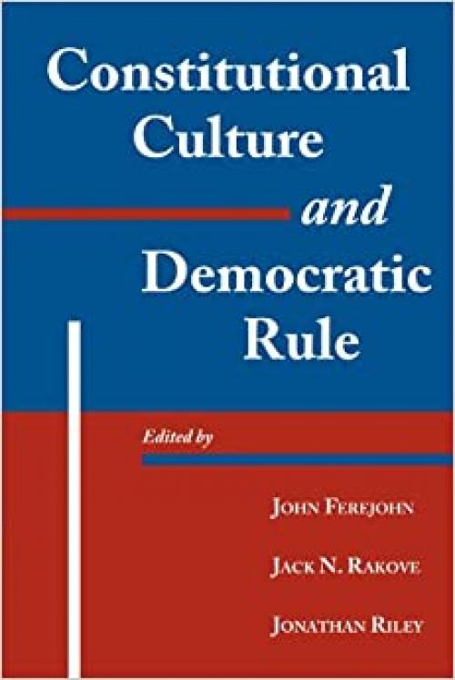  Constitutional Culture and Democratic Rule (Murphy Institute Studies in Political Economy) 