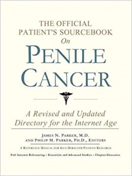  The Official Patient's Sourcebook on Penile Cancer: A Revised and Updated Directory for the Internet Age 