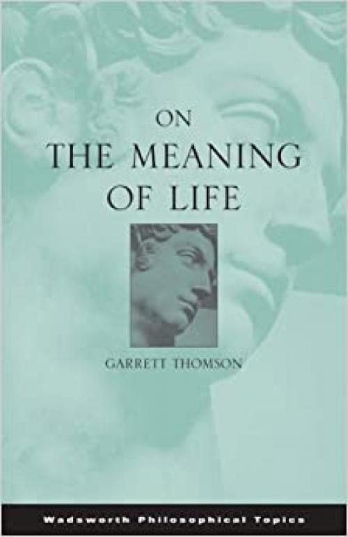  On the Meaning of Life (Wadsworth Philosophers Series) 