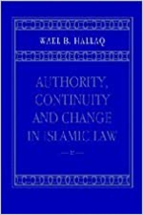  Authority, Continuity and Change in Islamic Law 