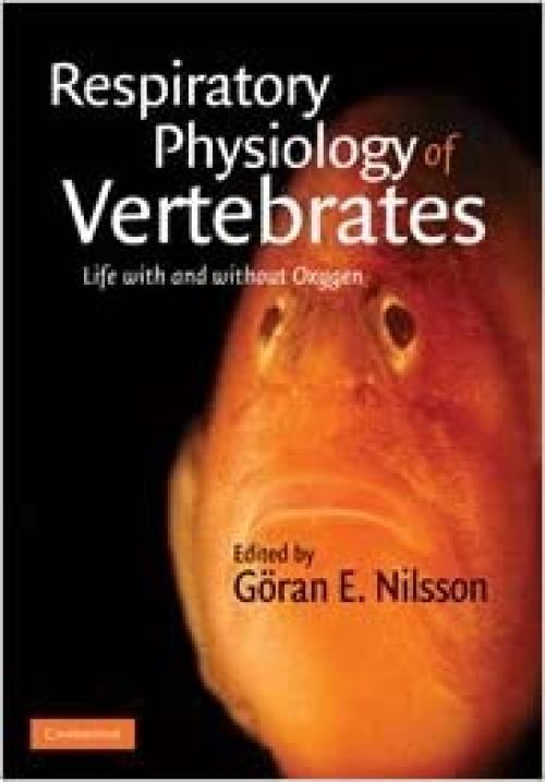  Respiratory Physiology of Vertebrates: Life With and Without Oxygen 