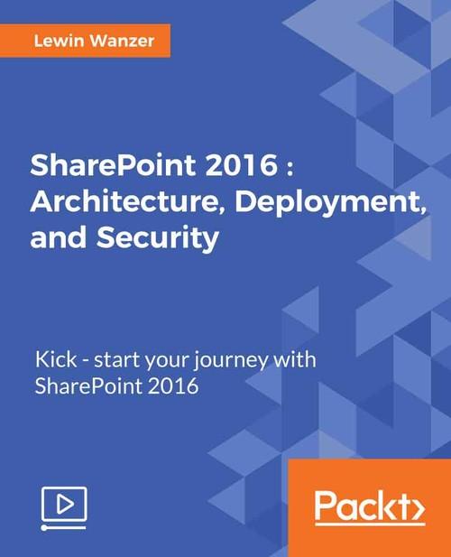 Oreilly - SharePoint 2016: Architecture, Deployment and Security - 9781788298506