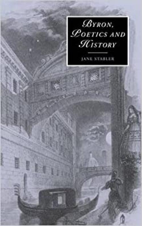  Byron, Poetics and History (Cambridge Studies in Romanticism) 