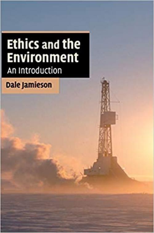  Ethics and the Environment: An Introduction (Cambridge Applied Ethics) 