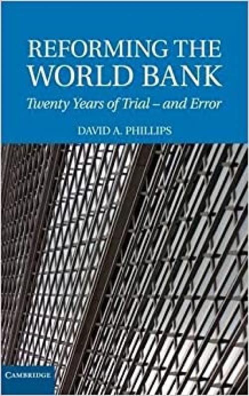  Reforming the World Bank: Twenty Years of Trial - and Error 