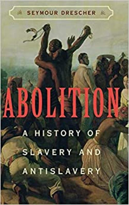  Abolition: A History of Slavery and Antislavery 