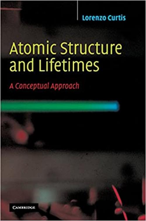  Atomic Structure and Lifetimes: A Conceptual Approach 
