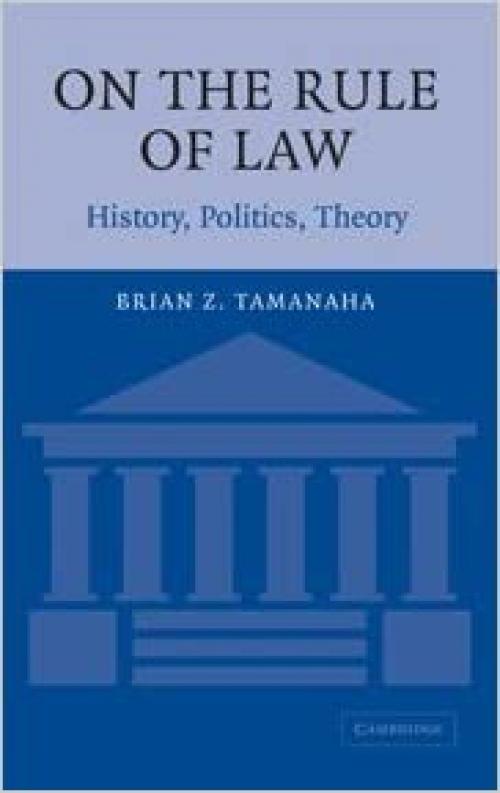  On the Rule of Law: History, Politics, Theory 