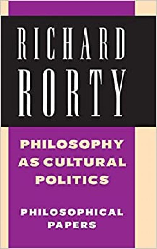  Philosophy as Cultural Politics (Philosophical Papers, Vol. 4) 