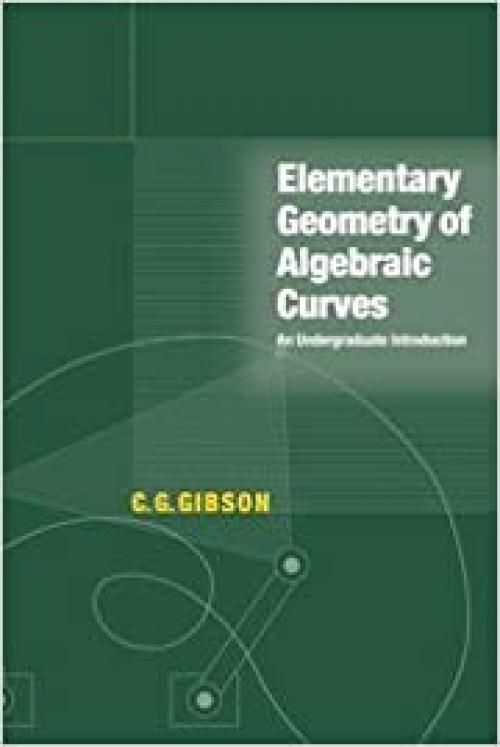  Elementary Geometry of Algebraic Curves: An Undergraduate Introduction 