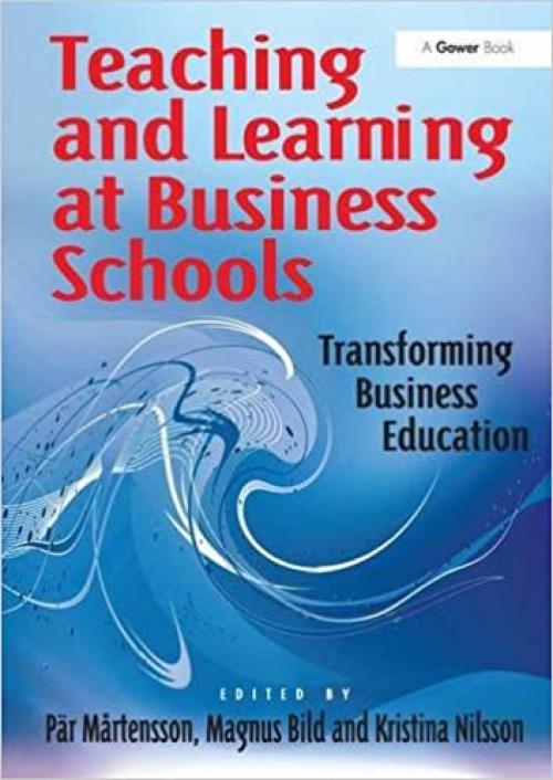  Teaching and Learning at Business Schools: Transforming Business Education 