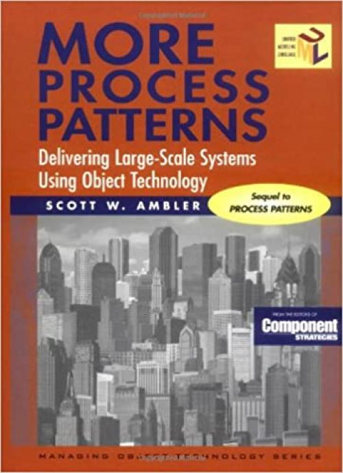  More Process Patterns: Delivering Large-Scale Systems Using Object Technology (SIGS: Managing Object Technology) 