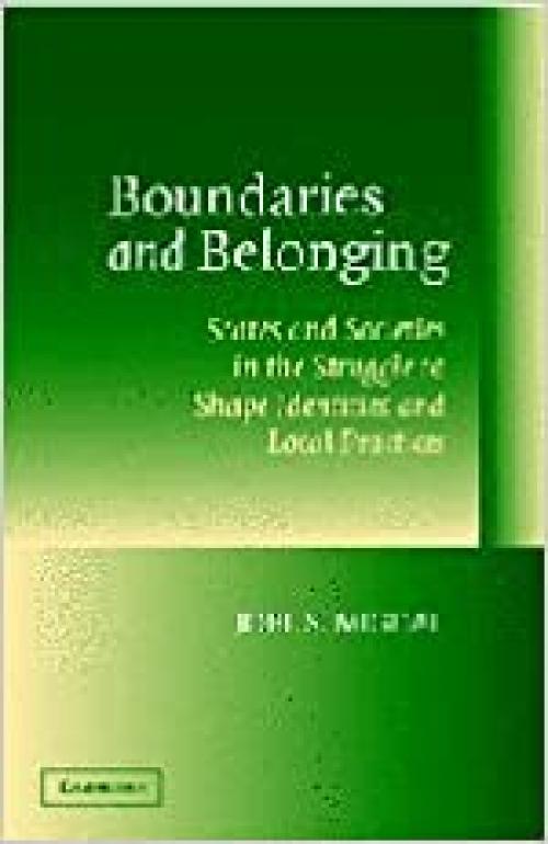  Boundaries and Belonging: States and Societies in the Struggle to Shape Identities and Local Practices 