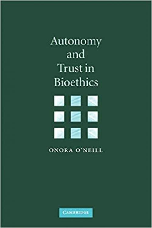  Autonomy and Trust in Bioethics (Gifford Lectures) 