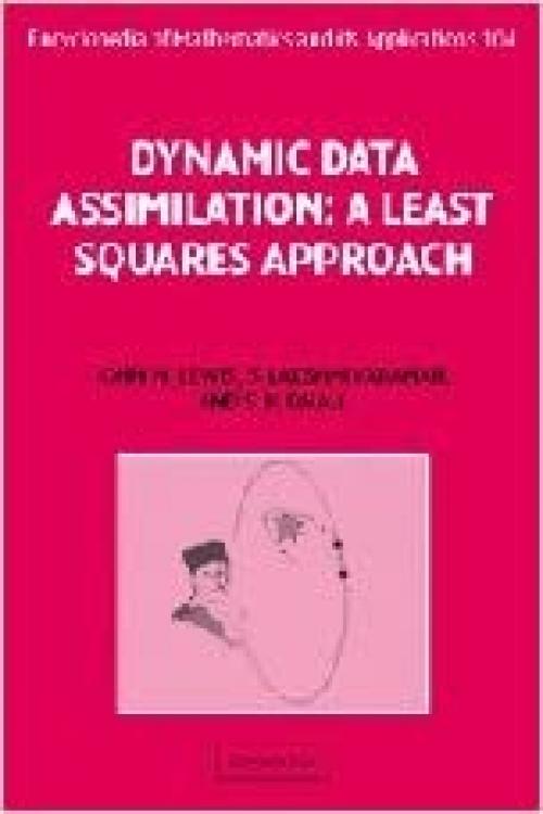  Dynamic Data Assimilation: A Least Squares Approach (Encyclopedia of Mathematics and its Applications) 