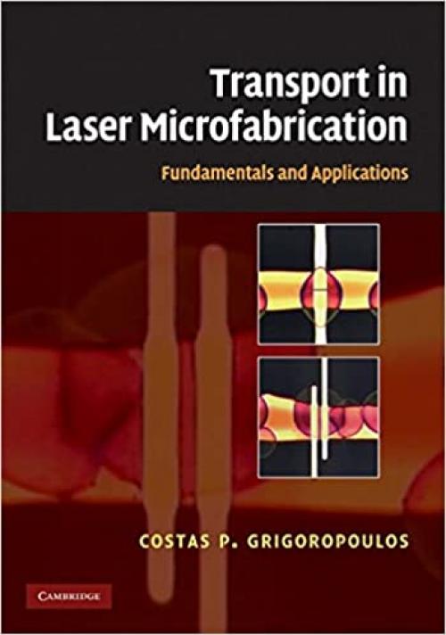  Transport in Laser Microfabrication: Fundamentals and Applications 