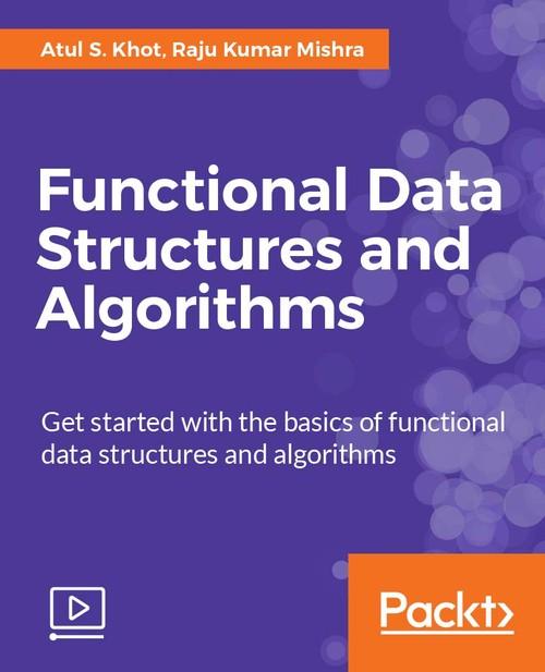 Oreilly - Functional Data Structures and Algorithms - 9781788393256