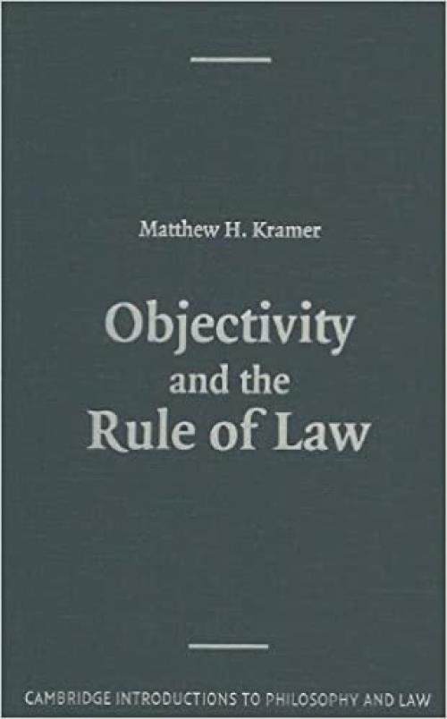  Objectivity and the Rule of Law (Cambridge Introductions to Philosophy and Law) 