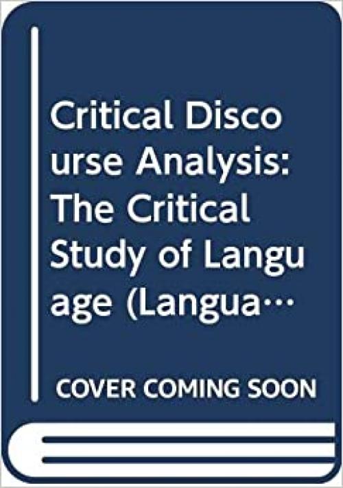  Critical Discourse Analysis: The Critical Study of Language (Language in social life series) 