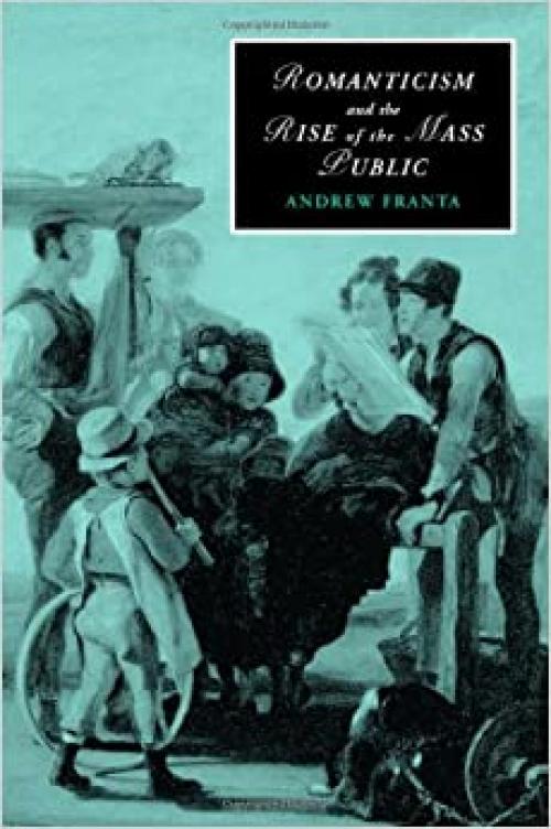  Romanticism and the Rise of the Mass Public (Cambridge Studies in Romanticism) 