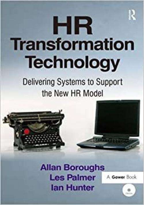  HR Transformation Technology: Delivering Systems to Support the New HR Model 