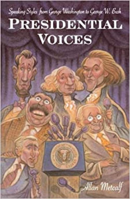  Presidential Voices: Speaking Styles from George Washington to George W. Bush 