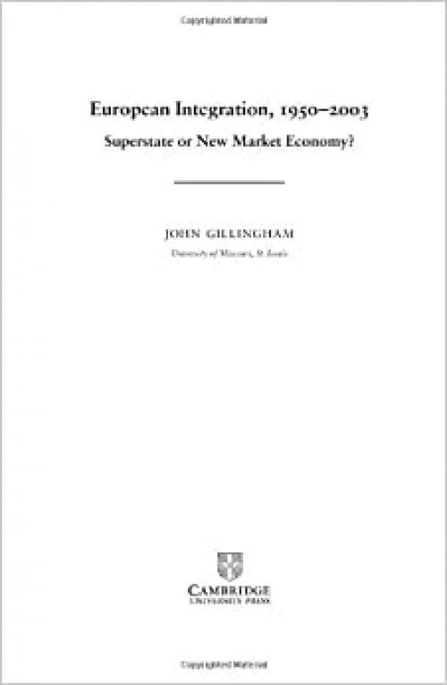  European Integration, 1950-2003: Superstate or New Market Economy? 