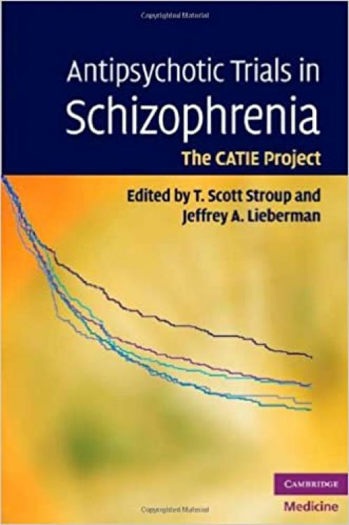  Antipsychotic Trials in Schizophrenia: The CATIE Project (Cambridge Medicine (Hardcover)) 