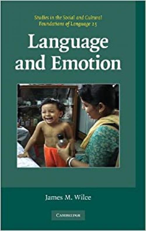  Language and Emotion (Studies in the Social and Cultural Foundations of Language, Series Number 25) 