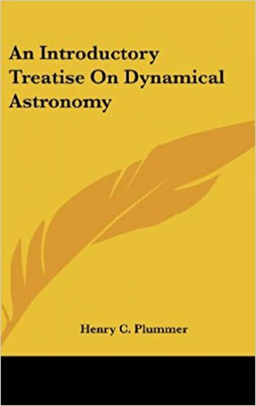  An Introductory Treatise On Dynamical Astronomy 