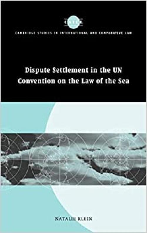  Dispute Settlement in the UN Convention on the Law of the Sea (Cambridge Studies in International and Comparative Law, Series Number 39) 