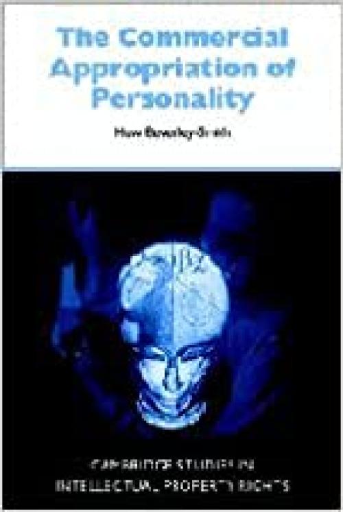  The Commercial Appropriation of Personality (Cambridge Intellectual Property and Information Law, Series Number 4) 