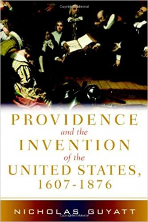  Providence and the Invention of the United States, 1607-1876 