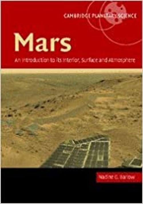  Mars: An Introduction to its Interior, Surface and Atmosphere (Cambridge Planetary Science) 