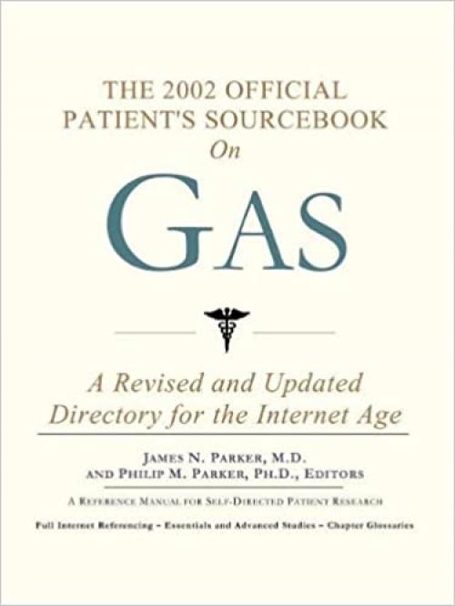  The 2002 Official Patient's Sourcebook on Gas: A Revised and Updated Directory for the Internet Age 