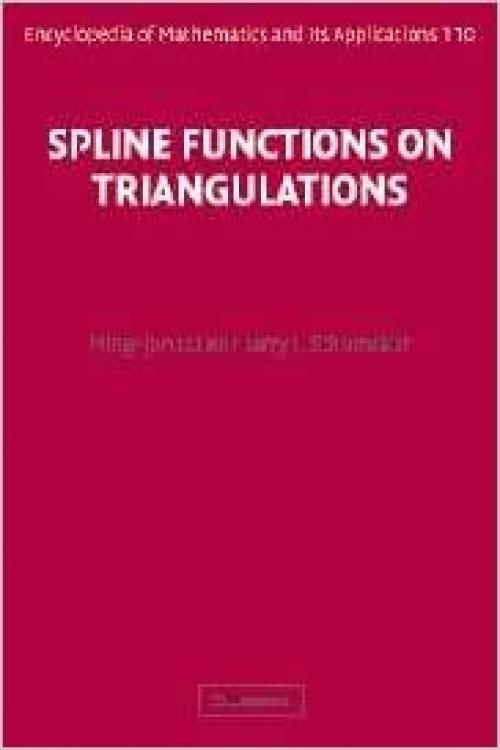  Spline Functions on Triangulations (Encyclopedia of Mathematics and its Applications) 