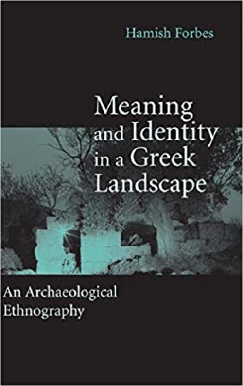 Meaning and Identity in a Greek Landscape: An Archaeological Ethnography 