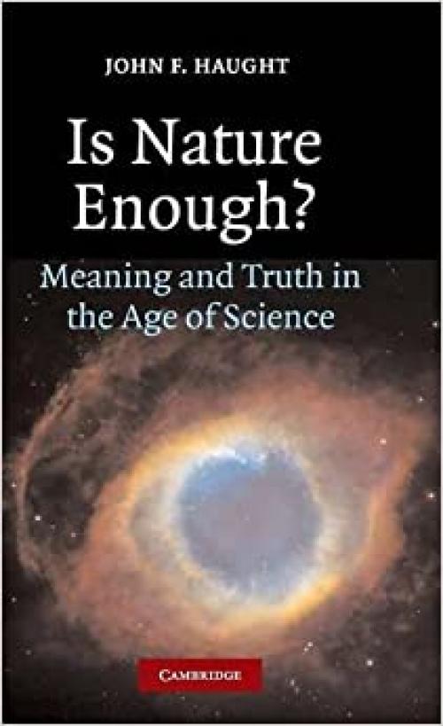  Is Nature Enough?: Meaning and Truth in the Age of Science 