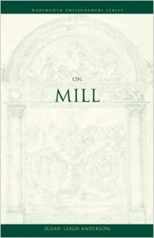  On Mill (Wadsworth Philosophers Series) 