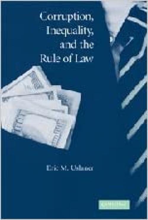  Corruption, Inequality, and the Rule of Law: The Bulging Pocket Makes the Easy Life 