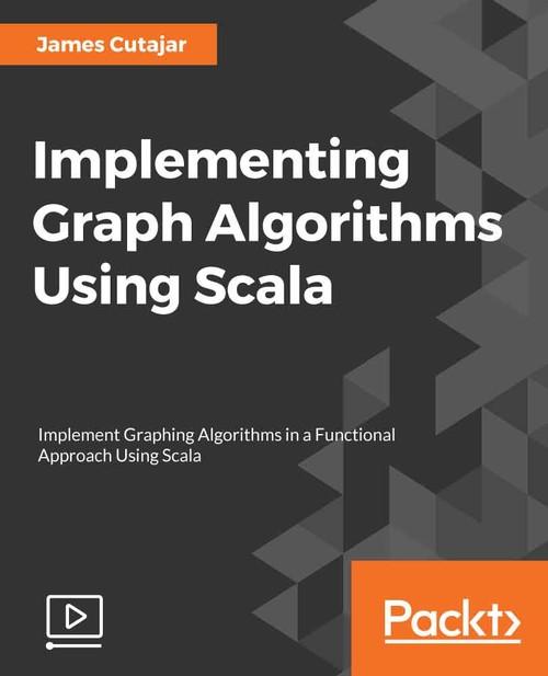 Oreilly - Implementing Graph Algorithms Using Scala - 9781788472364