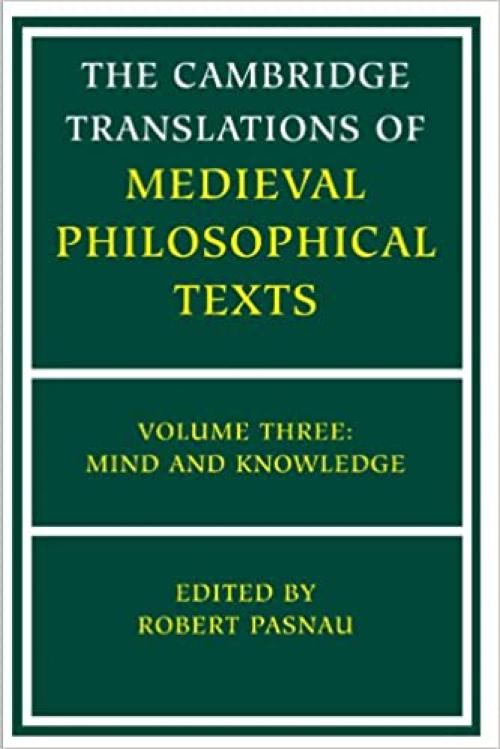  The Cambridge Translations of Medieval Philosophical Texts: Volume 3, Mind and Knowledge 