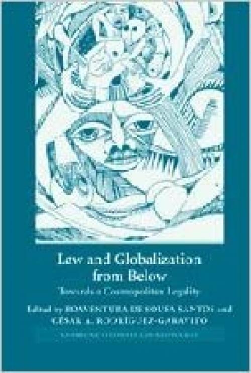  Law and Globalization from Below: Towards a Cosmopolitan Legality (Cambridge Studies in Law and Society) 