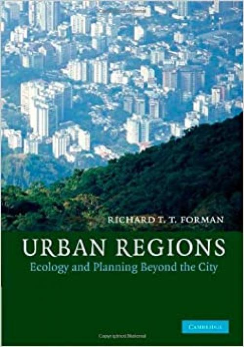  Urban Regions: Ecology and Planning Beyond the City (Cambridge Studies in Landscape Ecology) 