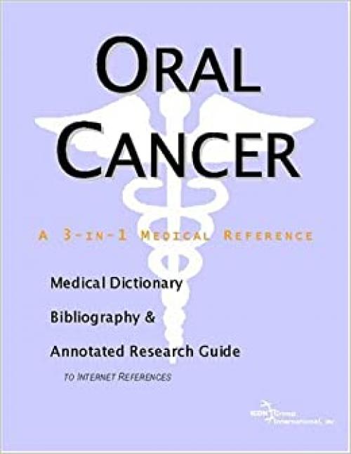  Oral Cancer - A Medical Dictionary, Bibliography, and Annotated Research Guide to Internet References 