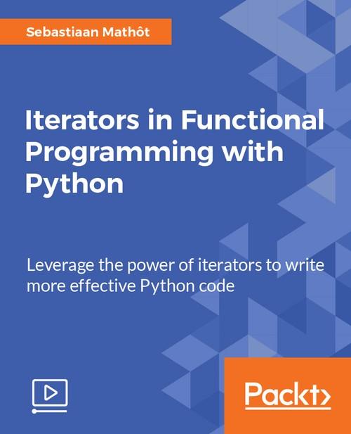 Oreilly - Iterators in Functional Programming with Python - 9781788474535