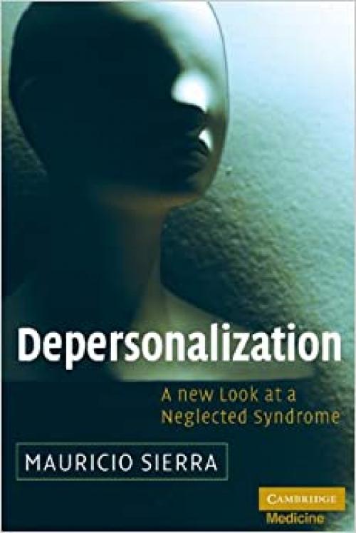  Depersonalization: A New Look at a Neglected Syndrome (Cambridge Medicine (Hardcover)) 