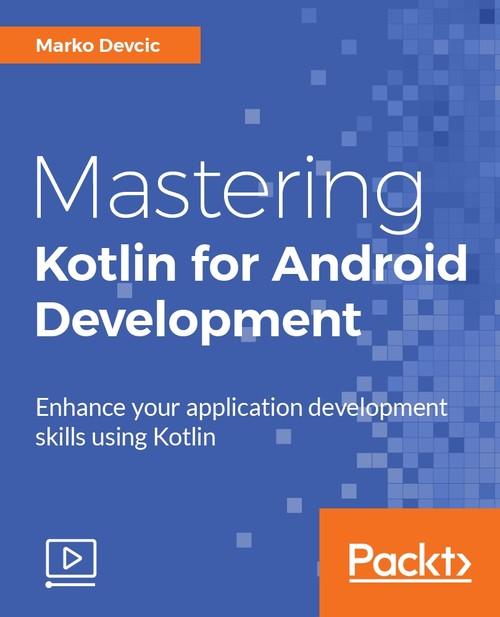 Oreilly - Mastering Kotlin for Android Development - 9781788474672